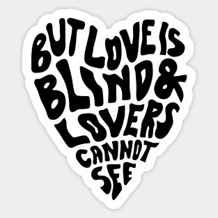 But Love Is Blind & Lovers Cannot See Sticker